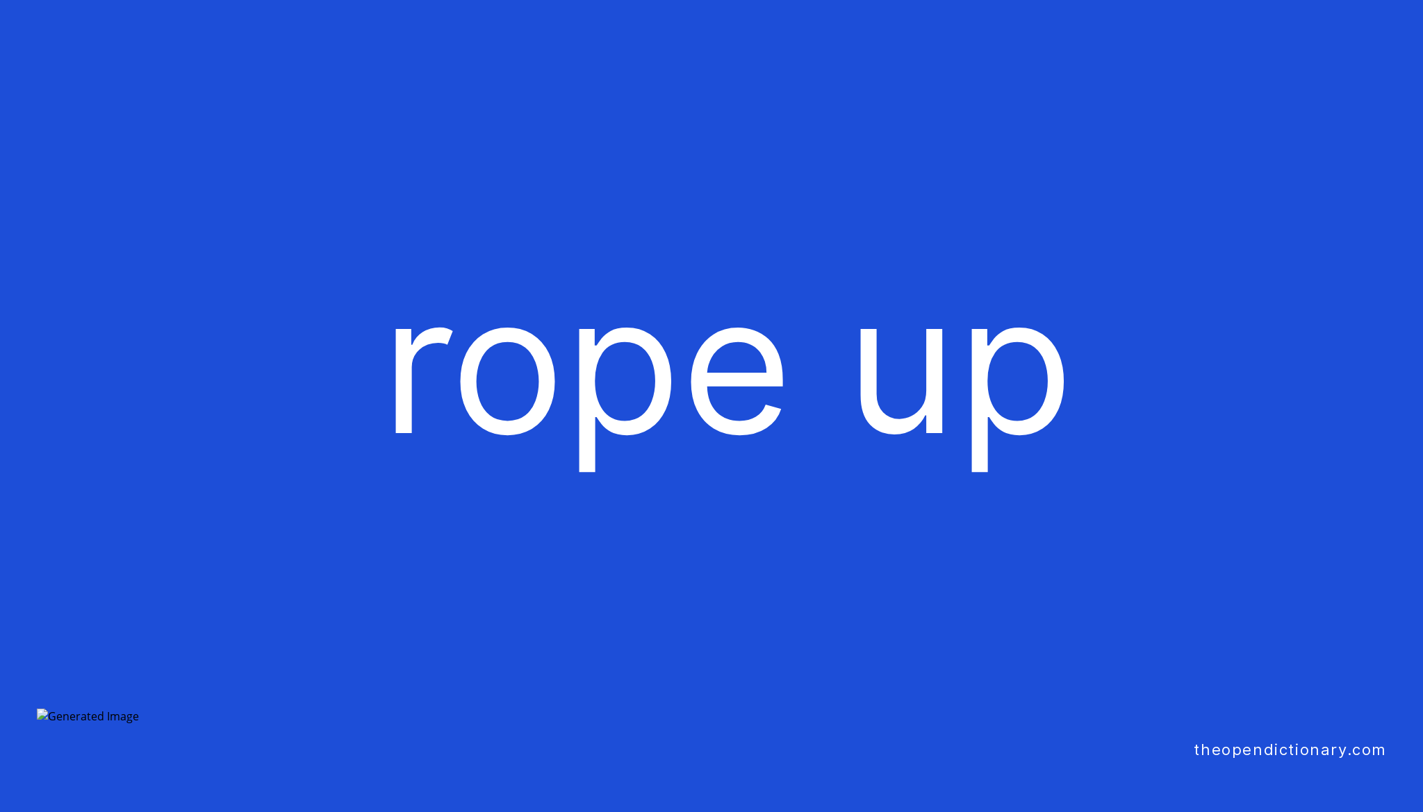 ROPE UP Phrasal Verb ROPE UP Definition, Meaning and Example